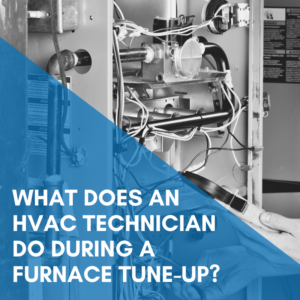 Read more about the article What Does An HVAC Technician Do During A Furnace Tune-Up?