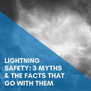 Read more about the article Lightning Safety: 3 Myths & The Facts That Go With Them