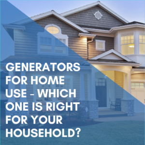 Read more about the article Generators For Home Use – Which One Is Right For Your Household?