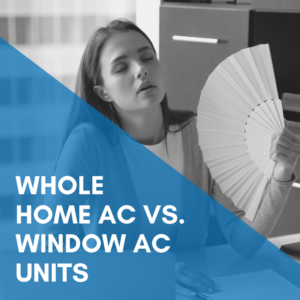 Read more about the article Whole Home Air Conditioner Vs. Window AC Units