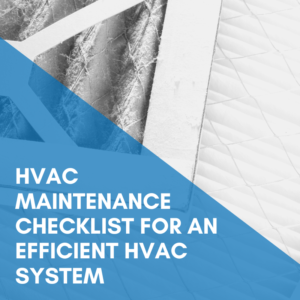 Read more about the article HVAC Maintenance Checklist For An Efficient HVAC System