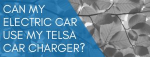 Read more about the article Can my electric car use a Tesla Car Charger?