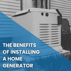 Read more about the article The Benefits of Installing a Home Generator