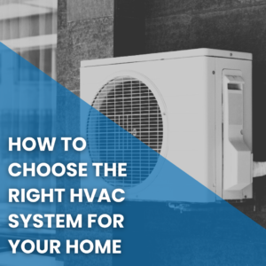 Read more about the article How to Choose the Right HVAC System for Your Home